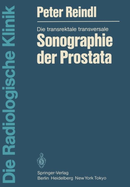 Peter Reindl - Die transrektale transversale Sonographie der Prostata, E-bok
