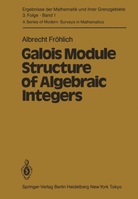 A. Frohlich - Galois Module Structure of Algebraic Integers, E-bok