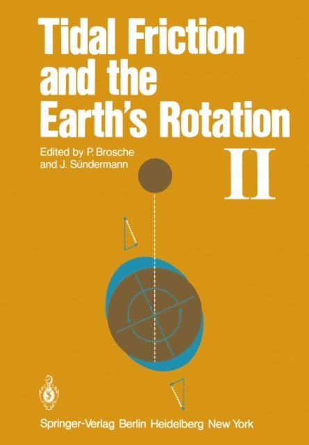 Jurgen Sundermann, P. Brosche - Tidal Friction and the Earth's Rotation II, E-bok
