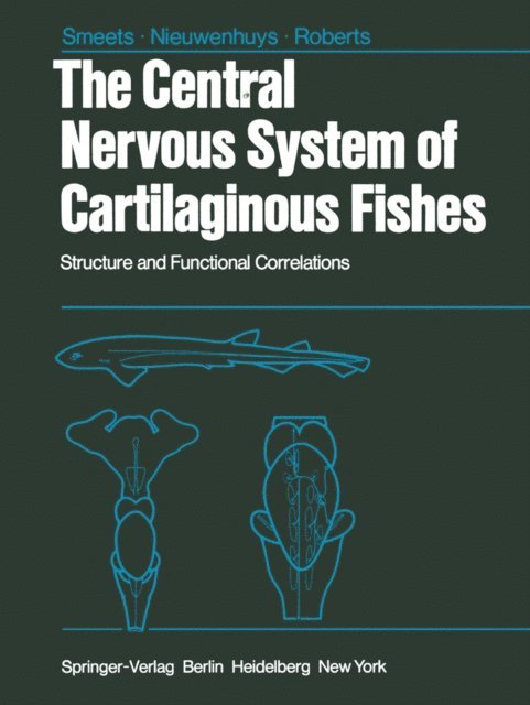 B.L. Roberts, R. Nieuwenhuys, W.J.A.J. Smeets - Central Nervous System of Cartilaginous Fishes, E-bok