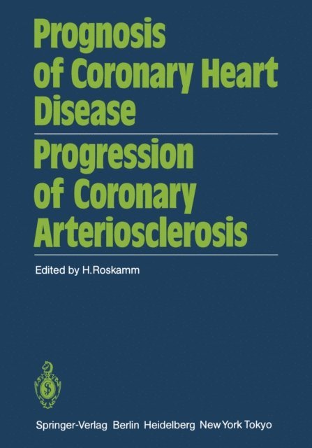 H. Roskamm - Prognosis of Coronary Heart Disease Progression of Coronary Arteriosclerosis, E-bok