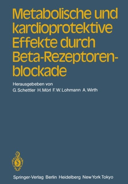 A. Wirth, F.W. Lohmann, H. Morl, G. Schettler - Metabolische und kardioprotektive Effekte durch Beta-Rezeptorenblockade, E-bok