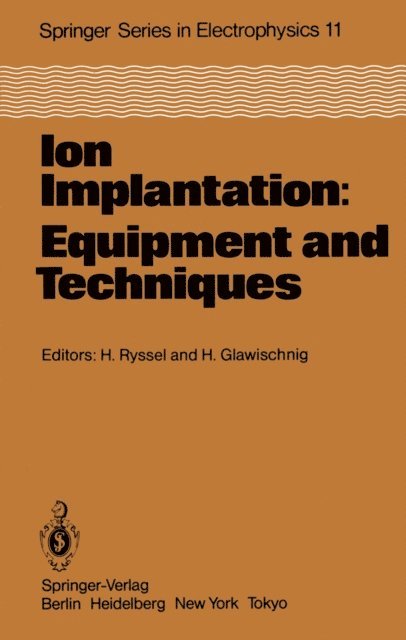 H. Glawischnig, H. Ryssel - Ion Implantation: Equipment and Techniques, E-bok