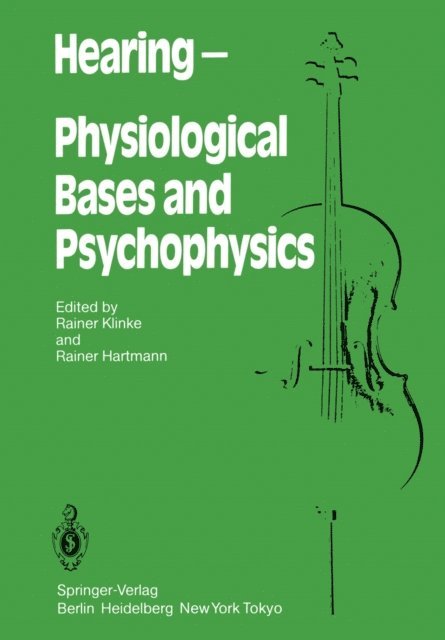 R. Hartmann, R. Klinke - Hearing - Physiological Bases and Psychophysics, E-bok