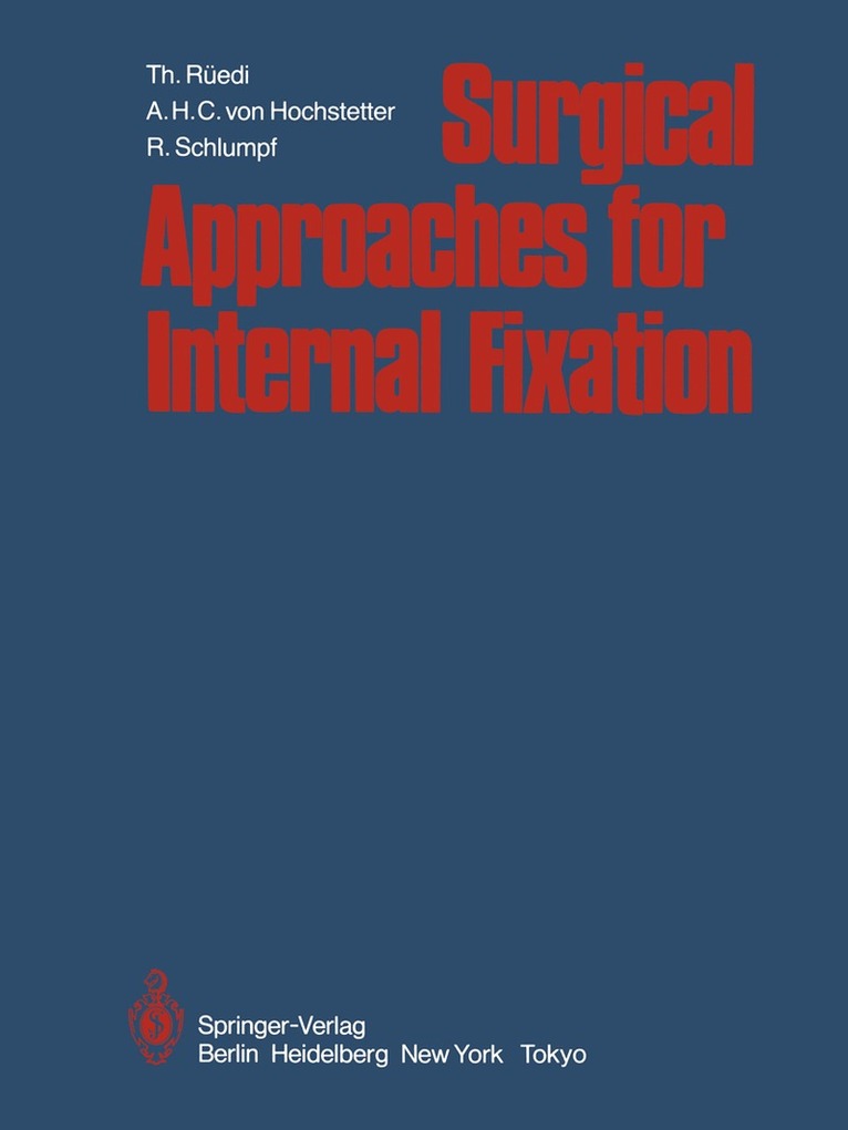 Thomas Rüedi, A.H.C. von Hochstetter, R. Schlumpf, Thomas Rüedi, A.H.C. von Hochstetter - Surgical Approaches for Internal Fixation, Häftad