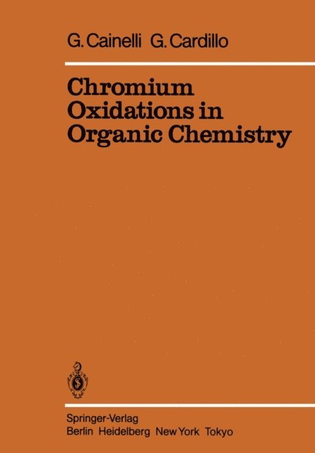 G. Cardillo, G. Cainelli - Chromium Oxidations in Organic Chemistry, E-bok