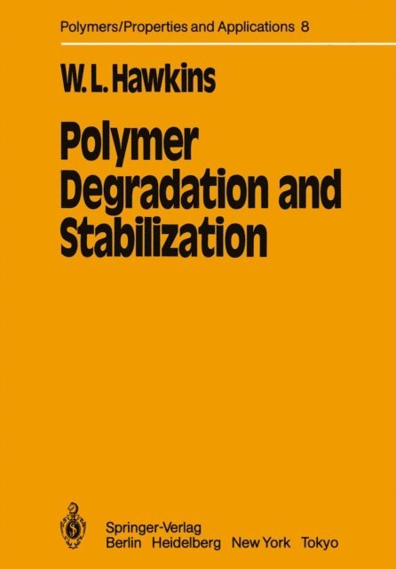 W. L. Hawkins, H. J. Harwood - Polymer Degradation and Stabilization, E-bok