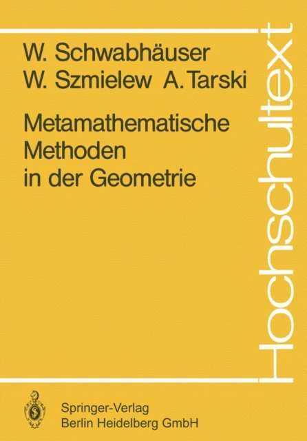 A. Tarski, W. Szmielew, W. Schwabhauser - Metamathematische Methoden in der Geometrie, E-bok