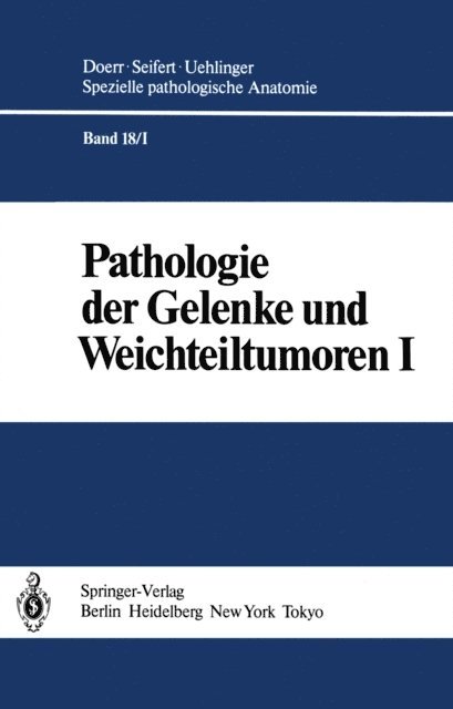 G. Tondury, B. Tillmann, J. Thurner, P. Stiehl, W. Mohr, H.P. Meister, W.-W. Hopker, G. Geiler, H.G. Fassbender, E. Baur, M. Aufdermaur - Pathologie der Gelenke und Weichteiltumoren, E-bok