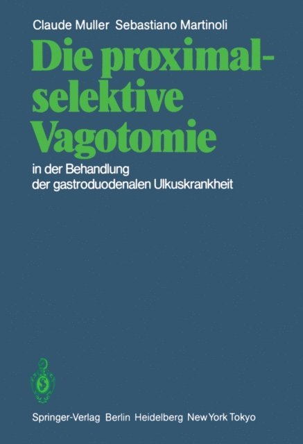 S. Martinoli, C. Muller - Die proximal-selektive Vagotomie in der Behandlung der gastroduodenalen Ulkuskrankheit, E-bok