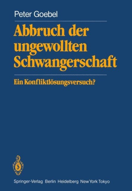 P. Goebel - Abbruch der ungewollten Schwangerschaft, E-bok