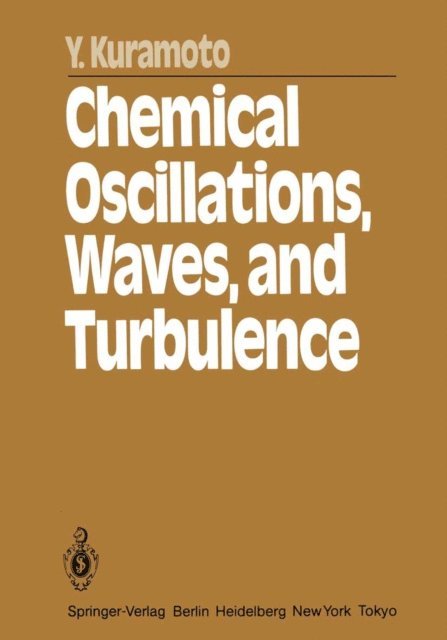 Y. Kuramoto - Chemical Oscillations, Waves, and Turbulence, E-bok