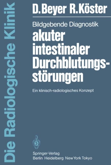 R. Koster, D. Beyer - Bildgebende Diagnostik akuter intestinaler Durchblutungsstörungen, E-bok