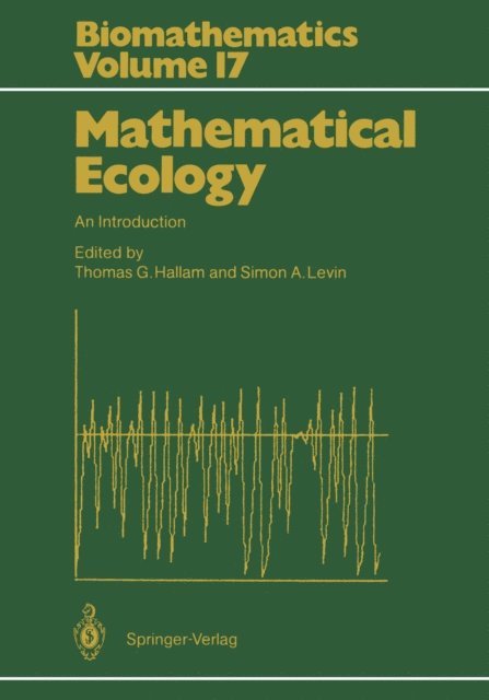Simon A. Levin, Thomas G. Hallam - Mathematical Ecology, E-bok