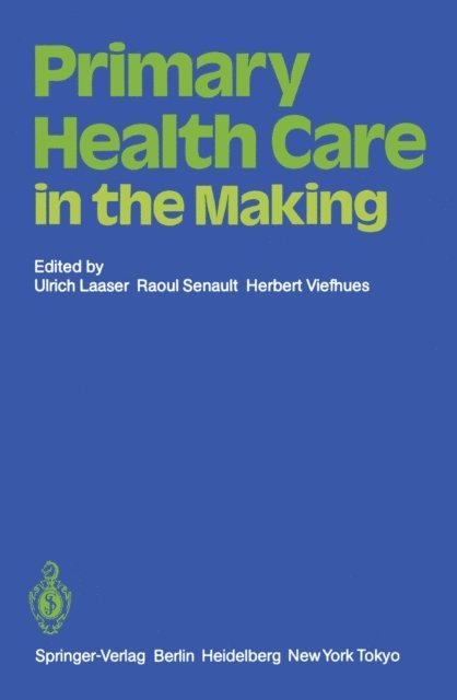 H. Viefhues, R. Senault, U. Laaser - Primary Health Care in the Making, E-bok