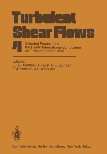 J.H. Whitelaw, F.W. Schmidt, B.E. Launder, F. Durst, L.J.S. Bradbury - Turbulent Shear Flows 4, E-bok