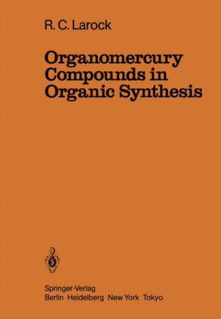 R.C. Larock - Organomercury Compounds in Organic Synthesis, E-bok