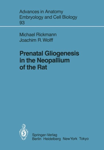 Joachim R. Wolff, Michael Rickmann - Prenatal Gliogenesis in the Neopallium of the Rat, E-bok