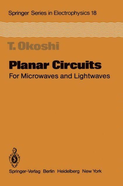 T. Okoshi - Planar Circuits for Microwaves and Lightwaves, E-bok