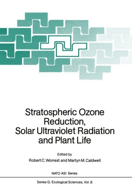 Martyn M. Caldwell, Robert C. Worrest - Stratospheric Ozone Reduction, Solar Ultraviolet Radiation and Plant Life, E-bok