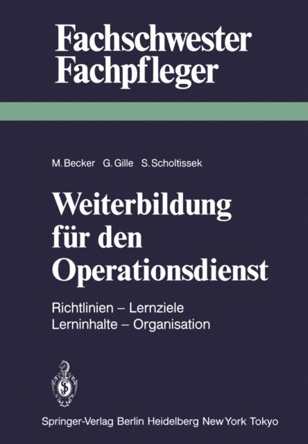S. Scholtissek, G. Gille, M. Becker - Weiterbildung für den Operationsdienst, E-bok