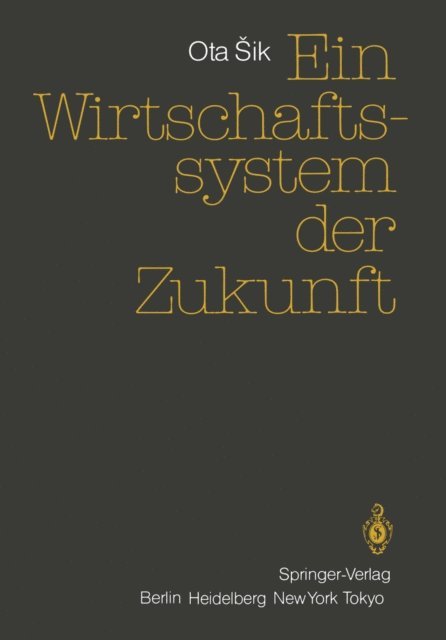 Ota Sik - Ein Wirtschaftssystem der Zukunft, E-bok