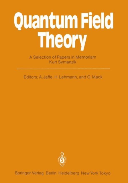 Gerhard Mack, Harry Lehmann, Arthur Jaffe - Quantum Field Theory, E-bok