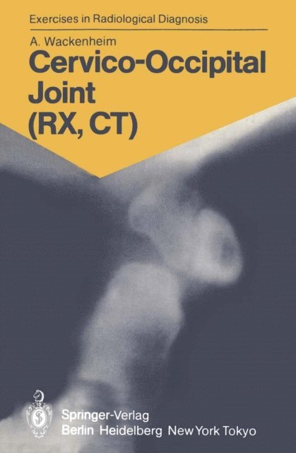 Auguste Wackenheim - Cervico-Occipital Joint (RX, CT), E-bok