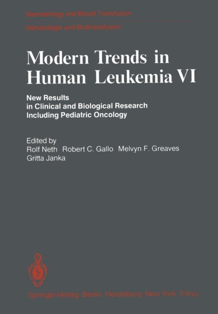 Gritta Janka, Melvyn F. Greaves, Robert C. Gallo, Rolf Neth - Modern Trends in Human Leukemia VI, E-bok