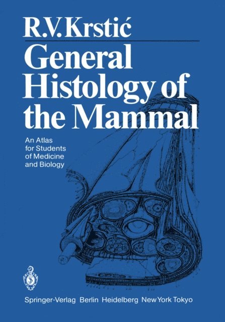 Radivoj V. Krstic - General Histology of the Mammal, E-bok