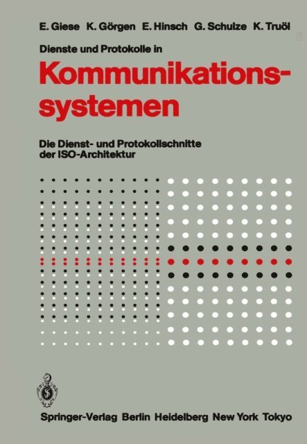 Klaus Truol, Gunter Schulze, Elfriede Hinsch, Klaus Gorgen, Eckart Giese - Dienste und Protokolle in Kommunikationssystemen, E-bok
