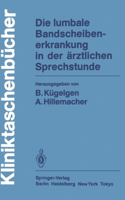 August Hillemacher, Bernhard Kugelgen - Die lumbale Bandscheibenerkrankung in der ärztlichen Sprechstunde, E-bok