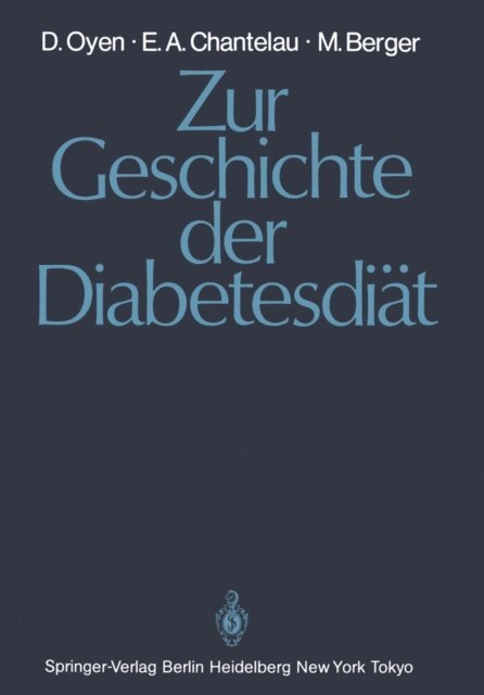 Michael Berger, Ernst A. Chantelau, Detlef Oyen - Zur Geschichte der Diabetesdiät, E-bok