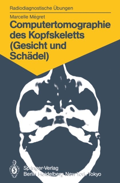 Marcelle Megret - Computertomographie des Kopfskeletts (Gesicht und Schädel), E-bok