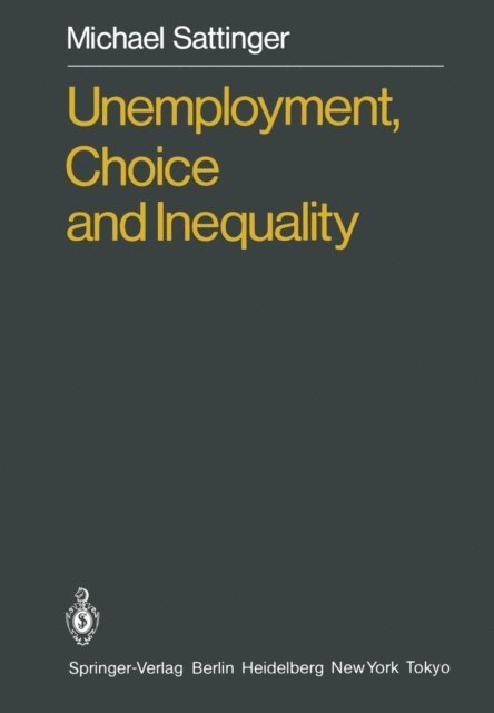 Michael Sattinger - Unemployment, Choice and Inequality, E-bok