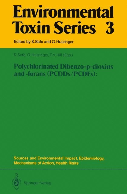 Thomas A. Hill, Otto Hutzinger, Stephen Safe - Polychlorinated Dibenzo-p-dioxins and -furans (PCDDs/PCDFs): Sources and Environmental Impact, Epidemiology, Mechanisms of Action, Health Risks, E-bok