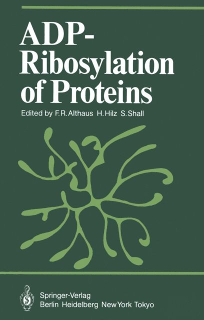 Sydney Shall, Helmuth Hilz, Felix R. Althaus - ADP-Ribosylation of Proteins, E-bok