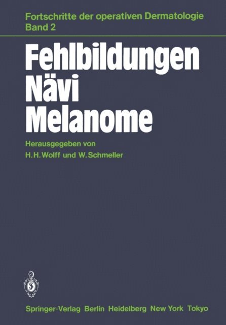 W. Schmeller, H.H. Wolff - Fehlbildungen Nävi Melanome, E-bok