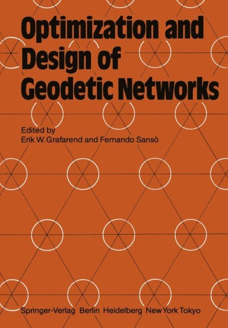 Fernando Sanso, Erik W. Grafarend - Optimization and Design of Geodetic Networks, E-bok