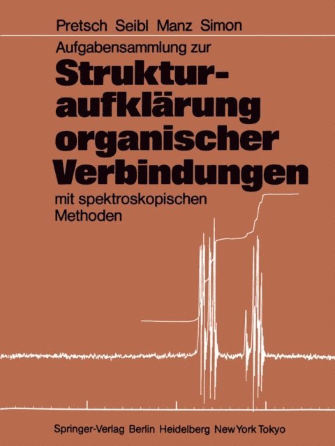 Wilhelm Simon, Andreas Manz, Joseph Seibl, Erno Pretsch - Aufgabensammlung zur Strukturaufklärung organischer Verbindungen mit spektroskopischen Methoden, E-bok