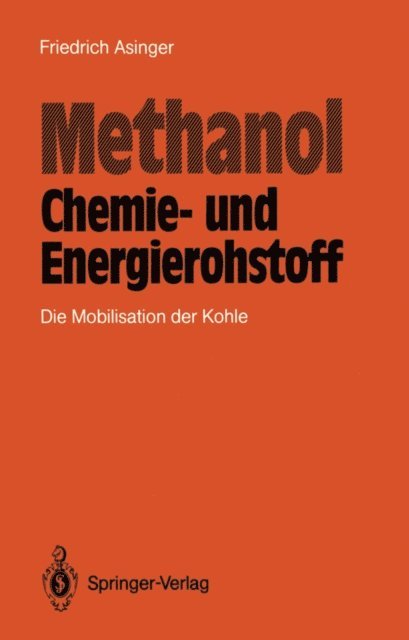 Friedrich Asinger - Methanol — Chemie- und Eneigierohstoff, E-bok