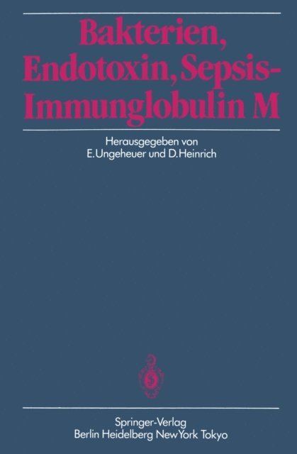 D. Heinrich, E. Ungeheuer - Bakterien, Endotoxin, Sepsis — Immunglobulin M, E-bok