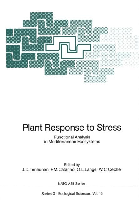 Walter C. Oechel, Otto L. Lange, Fernando M. Catarino, John D. Tenhunen - Plant Response to Stress, E-bok