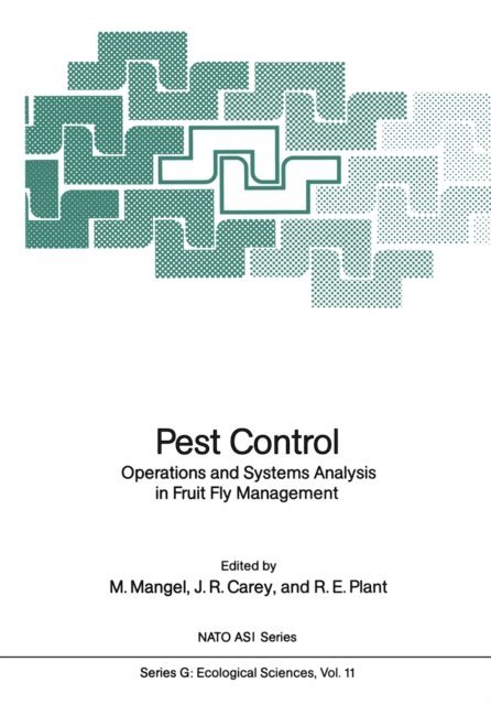 Richard E. Plant, James R. Carey, Marc Mangel - Pest Control: Operations and Systems Analysis in Fruit Fly Management, E-bok