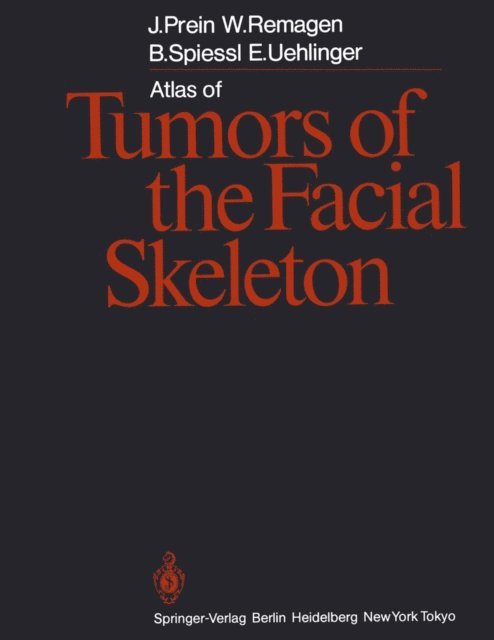 Erwin Uehlinger, Bernd Spiessl, Wolfgang Remagen, Joachim Prein - Atlas of Tumors of the Facial Skeleton, E-bok