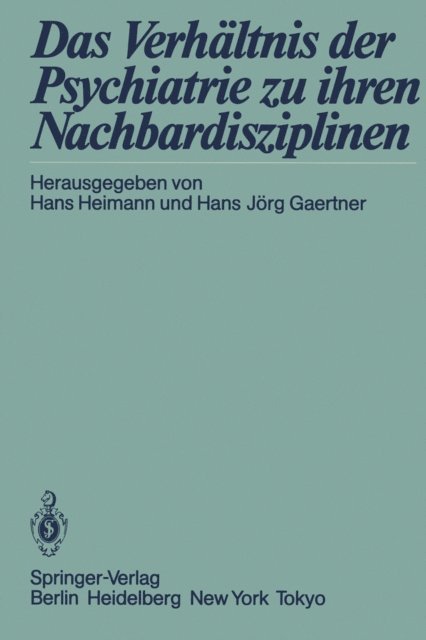 Hans Jorg Gaertner, Hans Heimann - Das Verhältnis der Psychiatrie zu ihren Nachbardisziplinen, E-bok