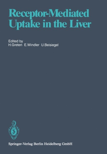 U. Beisiegel, E. Windler, H. Greten - Receptor-Mediated Uptake in the Liver, E-bok