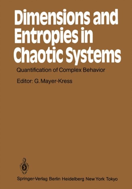 Gottfried Mayer-Kress - Dimensions and Entropies in Chaotic Systems, E-bok
