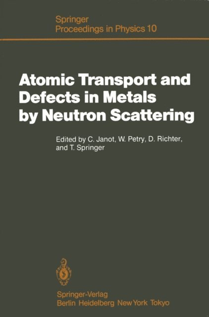 Tasso Springer, Dieter Richter, Winfried Petry, Christian Janot - Atomic Transport and Defects in Metals by Neutron Scattering, E-bok