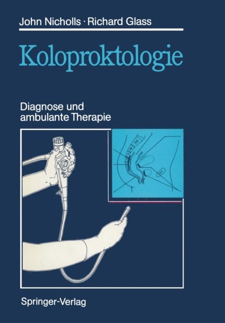 Richard E. Glass, R. John Nicholls - Koloproktologie, E-bok